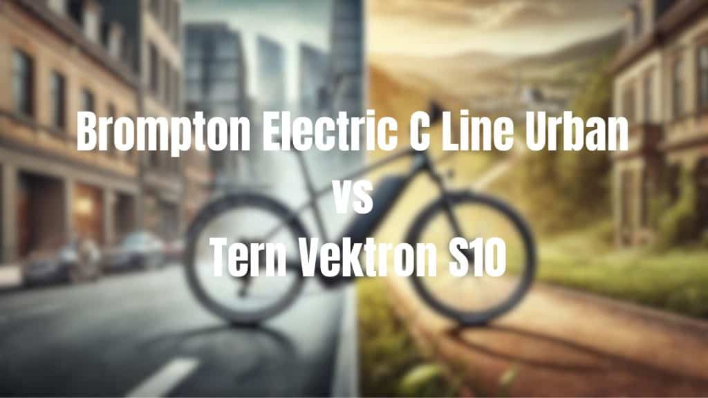 Brompton Electric C Line Urban vs Tern Vektron S10